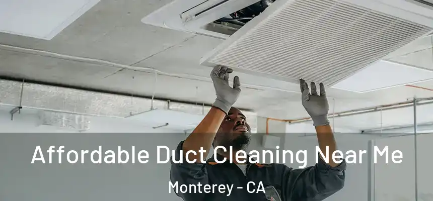  Affordable Duct Cleaning Near Me Monterey - CA
