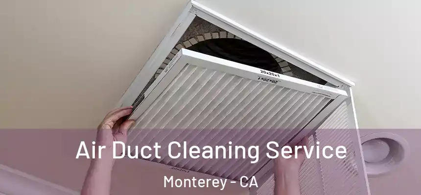 Air Duct Cleaning Service Monterey - CA