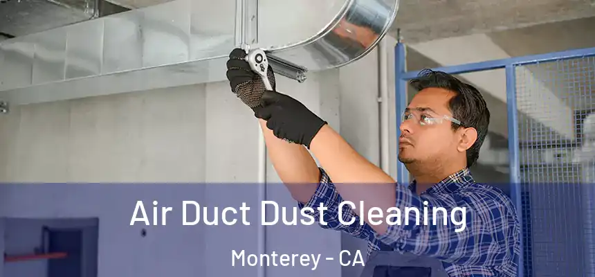  Air Duct Dust Cleaning Monterey - CA