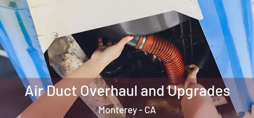  Air Duct Overhaul and Upgrades Monterey - CA