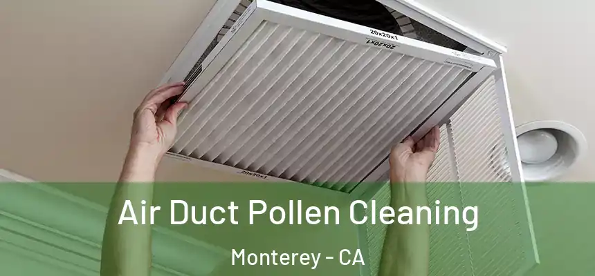  Air Duct Pollen Cleaning Monterey - CA