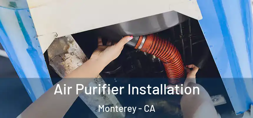Air Purifier Installation Monterey - CA