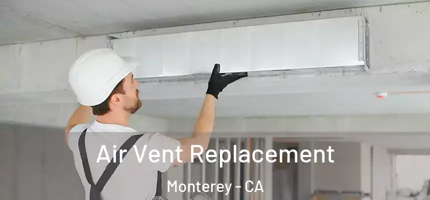 Air Vent Replacement Monterey - CA