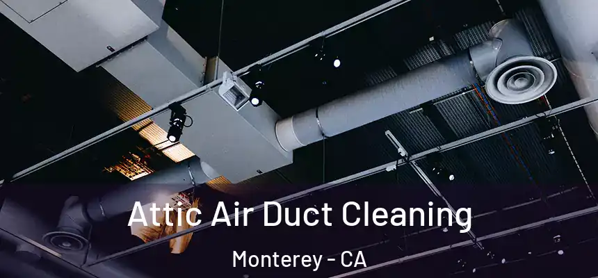 Attic Air Duct Cleaning Monterey - CA