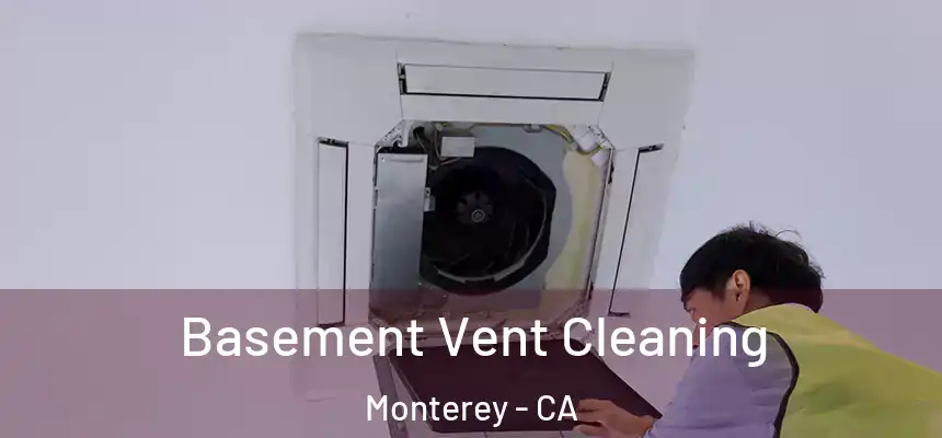 Basement Vent Cleaning Monterey - CA
