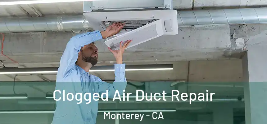 Clogged Air Duct Repair Monterey - CA