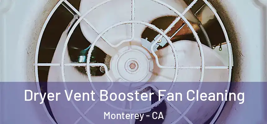 Dryer Vent Booster Fan Cleaning Monterey - CA