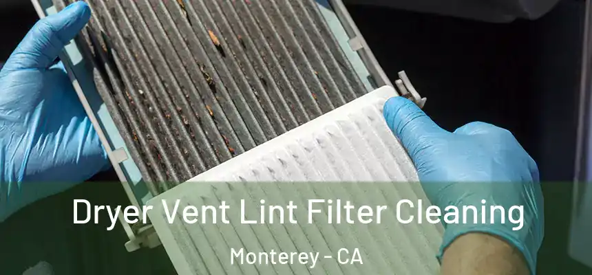  Dryer Vent Lint Filter Cleaning Monterey - CA