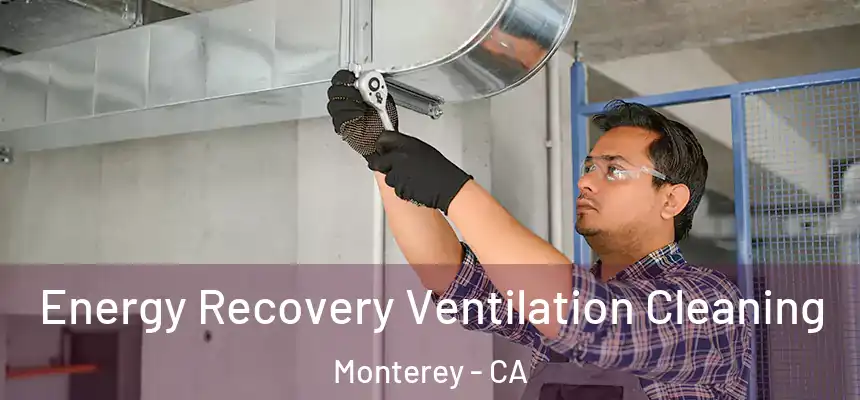 Energy Recovery Ventilation Cleaning Monterey - CA
