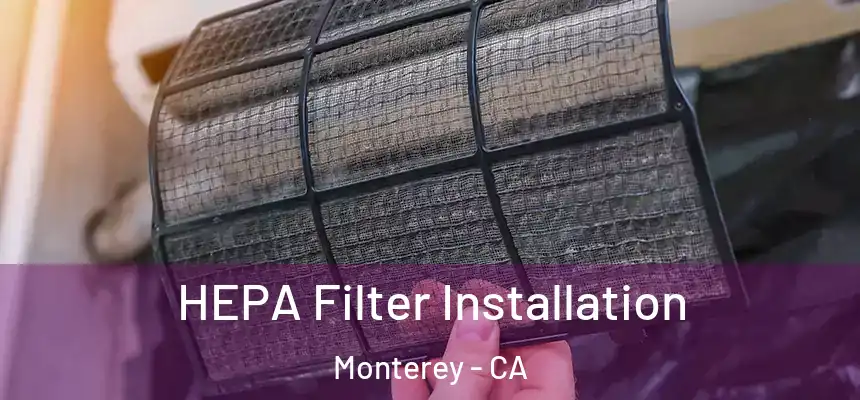 HEPA Filter Installation Monterey - CA