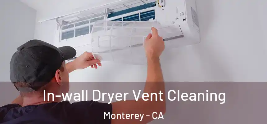  In-wall Dryer Vent Cleaning Monterey - CA