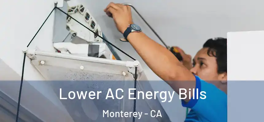  Lower AC Energy Bills Monterey - CA