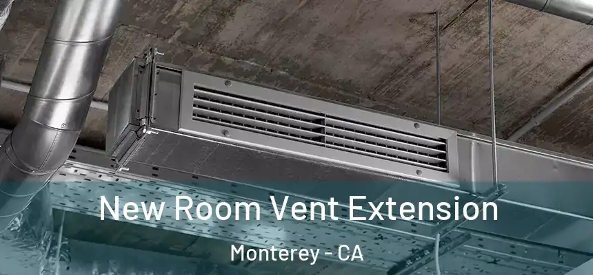  New Room Vent Extension Monterey - CA