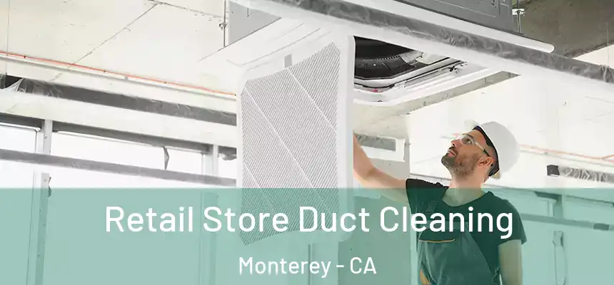  Retail Store Duct Cleaning Monterey - CA