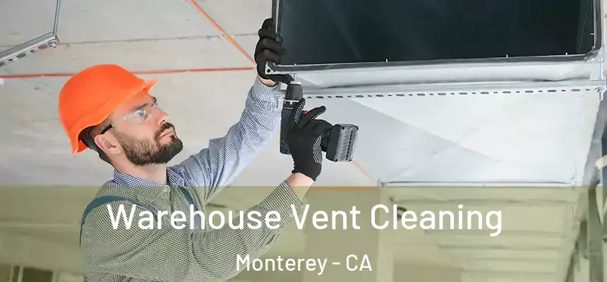 Warehouse Vent Cleaning Monterey - CA